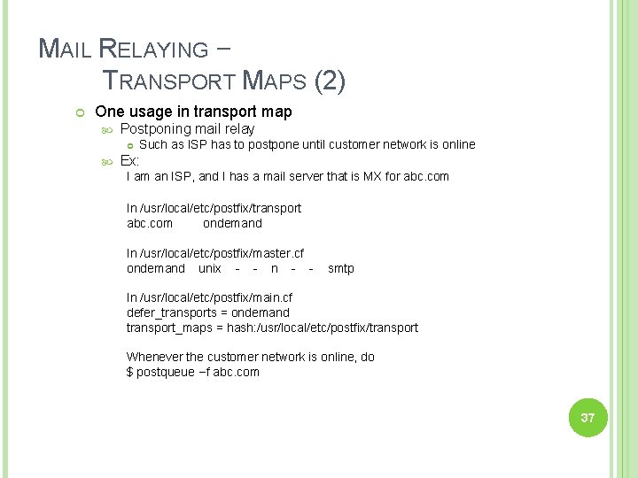 MAIL RELAYING – TRANSPORT MAPS (2) One usage in transport map Postponing mail relay