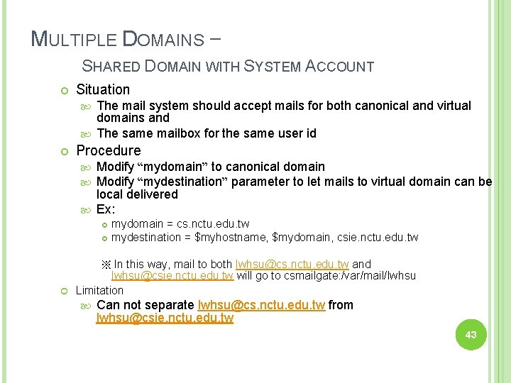 MULTIPLE DOMAINS – SHARED DOMAIN WITH SYSTEM ACCOUNT Situation The mail system should accept