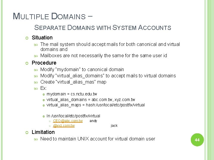 MULTIPLE DOMAINS – SEPARATE DOMAINS WITH SYSTEM ACCOUNTS Situation The mail system should accept