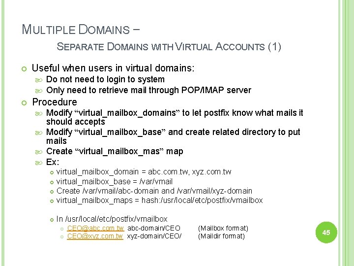 MULTIPLE DOMAINS – SEPARATE DOMAINS WITH VIRTUAL ACCOUNTS (1) Useful when users in virtual