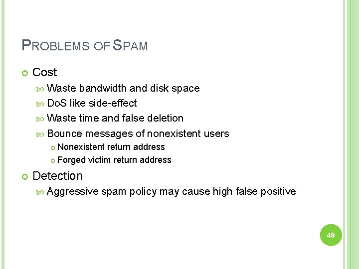 PROBLEMS OF SPAM Cost Waste bandwidth and disk space Do. S like side-effect Waste