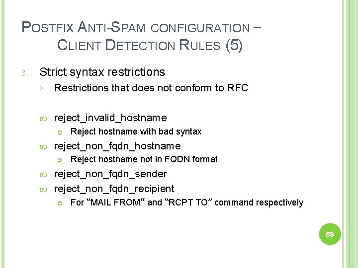 POSTFIX ANTI-SPAM CONFIGURATION – CLIENT DETECTION RULES (5) 3. Strict syntax restrictions > Restrictions