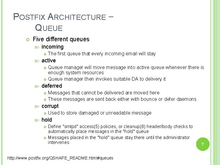 POSTFIX ARCHITECTURE – QUEUE Five different queues incoming active Messages that cannot be delivered