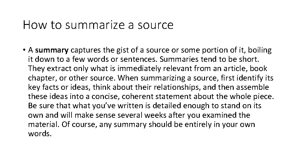 How to summarize a source • A summary captures the gist of a source