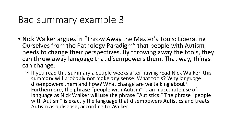Bad summary example 3 • Nick Walker argues in “Throw Away the Master’s Tools: