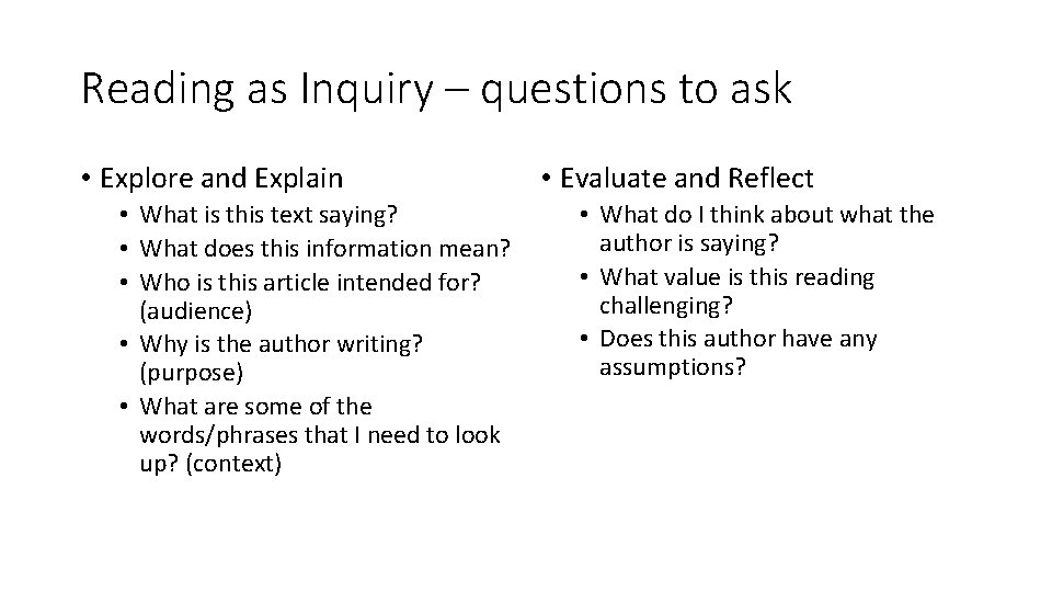 Reading as Inquiry – questions to ask • Explore and Explain • What is
