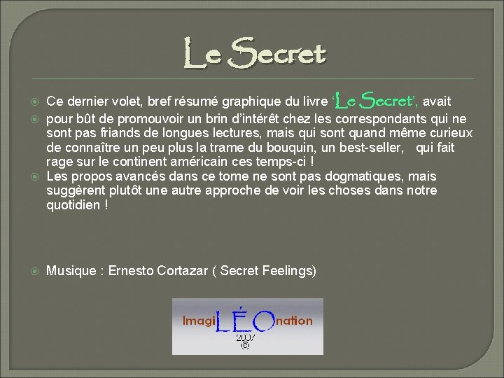 Le Secret Ce dernier volet, bref résumé graphique du livre ‘Le Secret’, avait pour