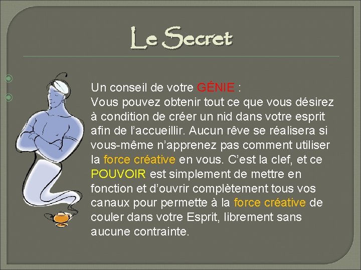 Le Secret Un conseil de votre GÉNIE : Vous pouvez obtenir tout ce que