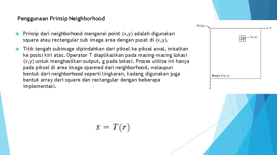 Penggunaan Prinsip Neighborhood Prinsip dari neighborhood mengenai point (x, y) adalah digunakan square atau