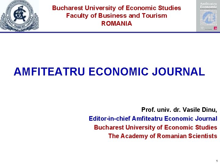 Bucharest University of Economic Studies Faculty of Business and Tourism ROMANIA AMFITEATRU ECONOMIC JOURNAL
