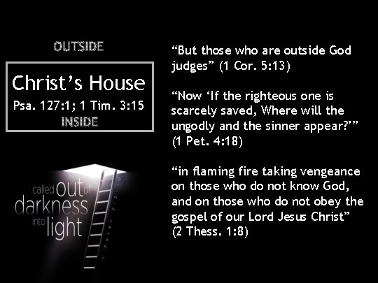 Christ’s House Psa. 127: 1; 1 Tim. 3: 15 “But those who are outside