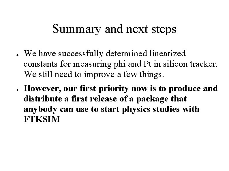 Summary and next steps ● ● We have successfully determined linearized constants for measuring