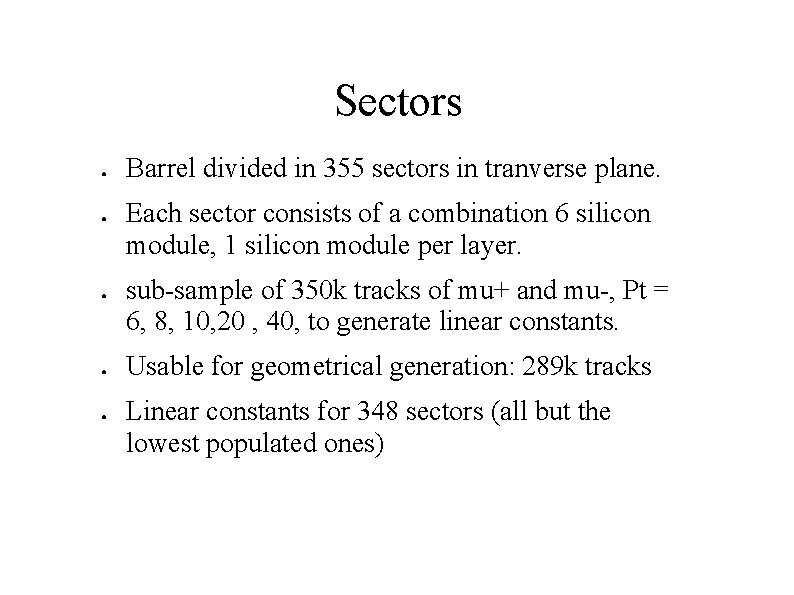 Sectors ● ● ● Barrel divided in 355 sectors in tranverse plane. Each sector