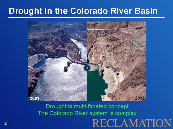 Drought in the Colorado River Basin 2001 2015 Drought is multi-faceted concept. The Colorado