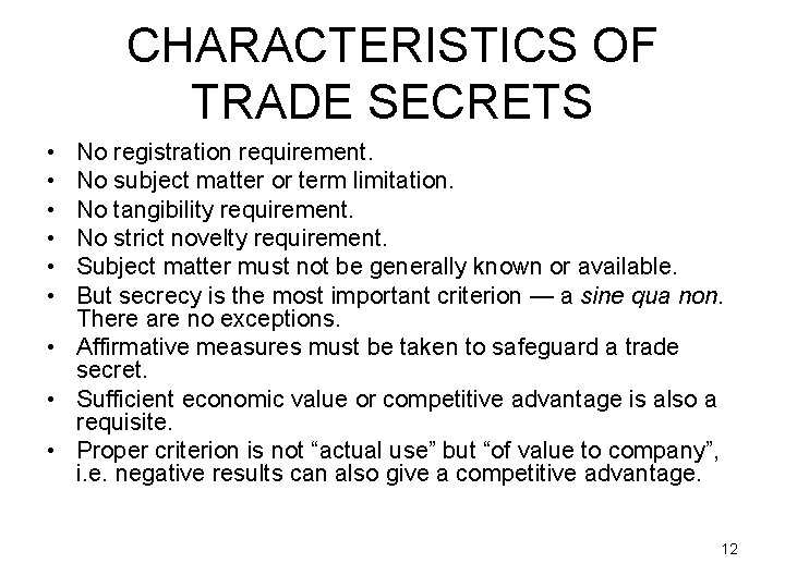 CHARACTERISTICS OF TRADE SECRETS • • • No registration requirement. No subject matter or