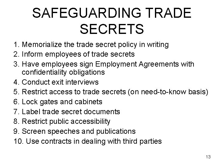 SAFEGUARDING TRADE SECRETS 1. Memorialize the trade secret policy in writing 2. Inform employees