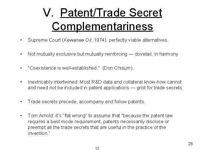 V. Patent/Trade Secret Complementariness • Supreme Court (Kewanee Oil, 1974): perfectly viable alternatives. •