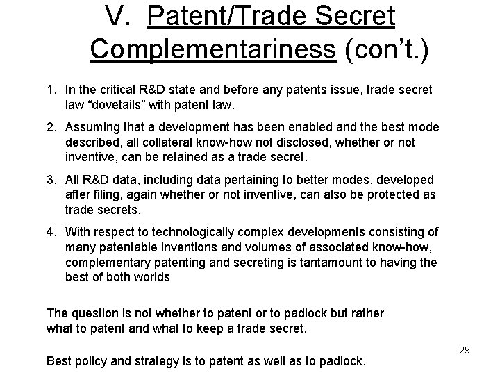 V. Patent/Trade Secret Complementariness (con’t. ) 1. In the critical R&D state and before