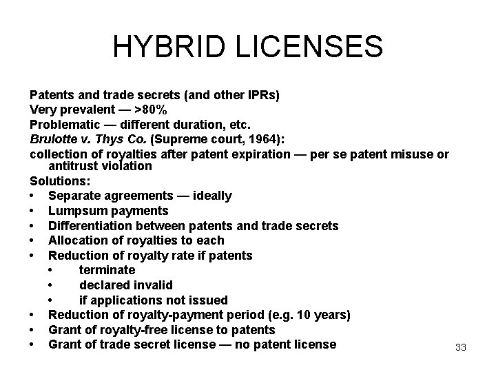 HYBRID LICENSES Patents and trade secrets (and other IPRs) Very prevalent — >80% Problematic