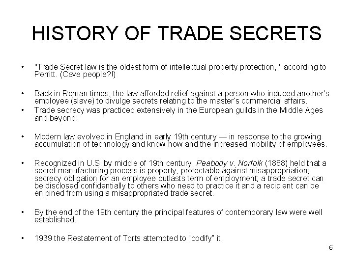 HISTORY OF TRADE SECRETS • "Trade Secret law is the oldest form of intellectual