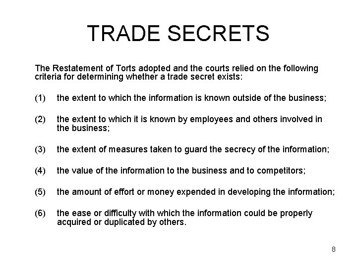 TRADE SECRETS The Restatement of Torts adopted and the courts relied on the following