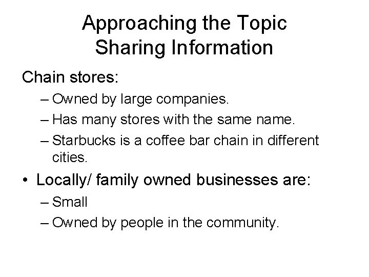 Approaching the Topic Sharing Information Chain stores: – Owned by large companies. – Has