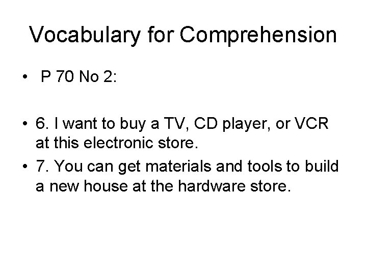 Vocabulary for Comprehension • P 70 No 2: • 6. I want to buy