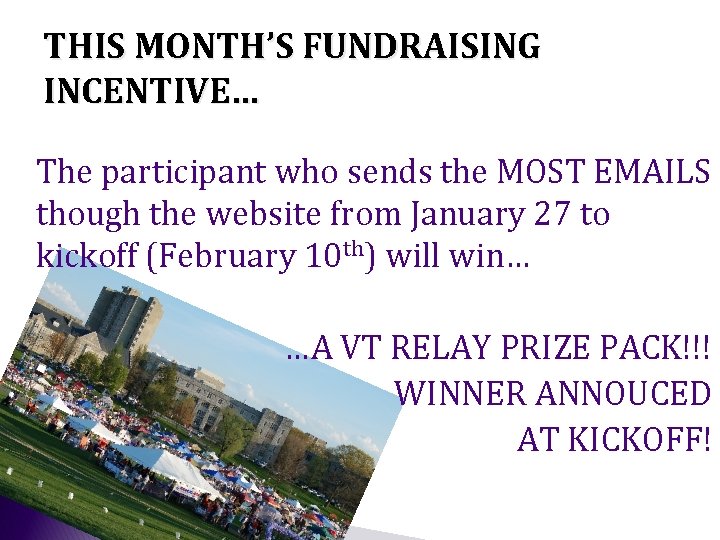 THIS MONTH’S FUNDRAISING INCENTIVE… The participant who sends the MOST EMAILS though the website THIS MONTH’S FUNDRAISING INCENTIVE… The participant who sends the MOST EMAILS though the website