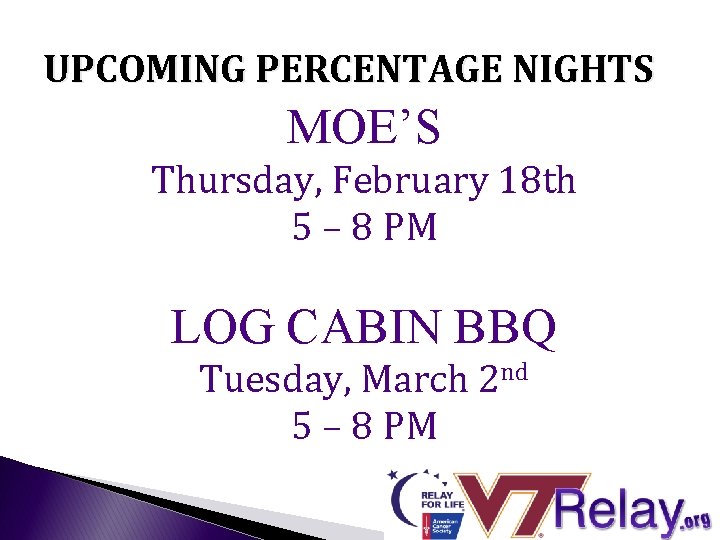 UPCOMING PERCENTAGE NIGHTS MOE’S Thursday, February 18 th 5 – 8 PM LOG CABIN UPCOMING PERCENTAGE NIGHTS MOE’S Thursday, February 18 th 5 – 8 PM LOG CABIN