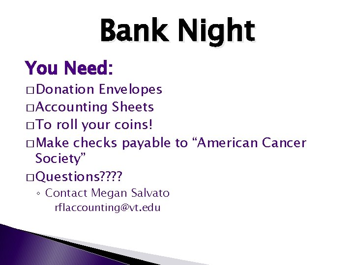 Bank Night You Need: � Donation Envelopes � Accounting Sheets � To roll your Bank Night You Need: � Donation Envelopes � Accounting Sheets � To roll your