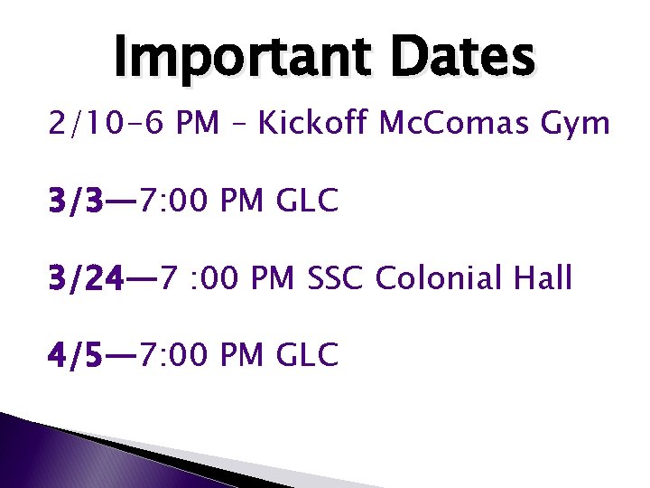 Important Dates 2/10 -6 PM – Kickoff Mc. Comas Gym 3/3— 7: 00 PM Important Dates 2/10 -6 PM – Kickoff Mc. Comas Gym 3/3— 7: 00 PM