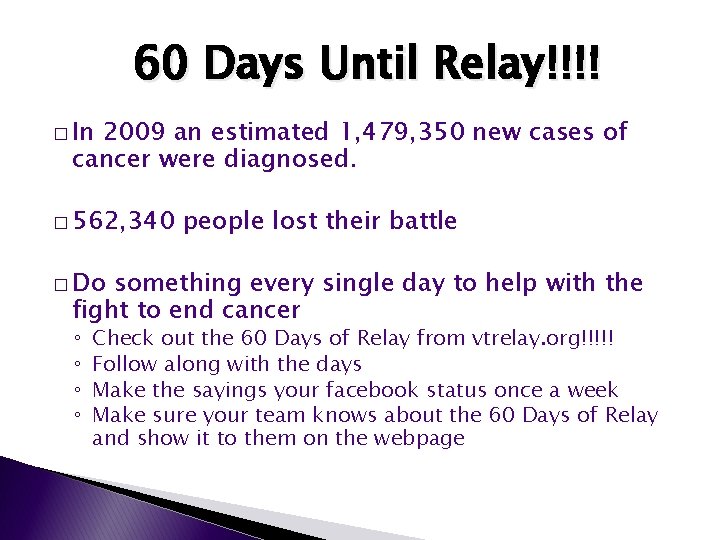 60 Days Until Relay!!!! � In 2009 an estimated 1, 479, 350 new cases 60 Days Until Relay!!!! � In 2009 an estimated 1, 479, 350 new cases