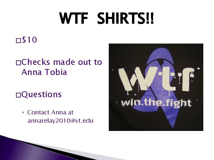 WTF SHIRTS!! � $10 � Checks made out to Anna Tobia � Questions ◦ WTF SHIRTS!! � $10 � Checks made out to Anna Tobia � Questions ◦