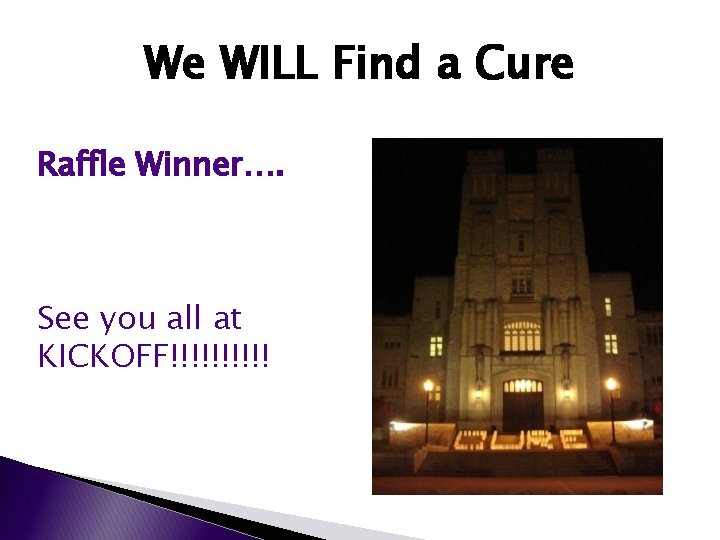 We WILL Find a Cure Raffle Winner…. See you all at KICKOFF!!!!! We WILL Find a Cure Raffle Winner…. See you all at KICKOFF!!!!!