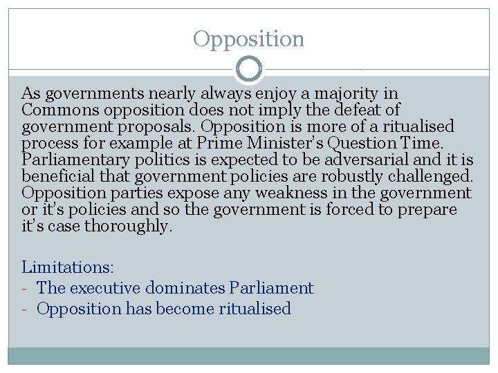 Opposition As governments nearly always enjoy a majority in Commons opposition does not imply