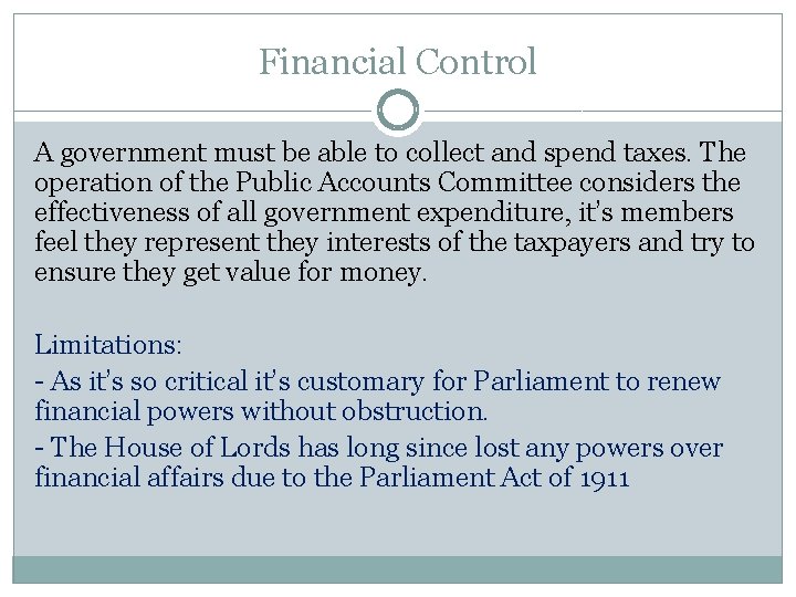 Financial Control A government must be able to collect and spend taxes. The operation