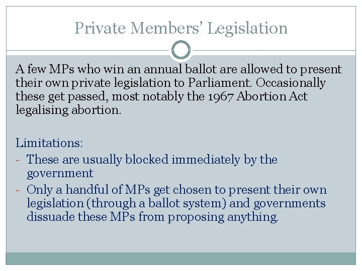 Private Members’ Legislation A few MPs who win an annual ballot are allowed to