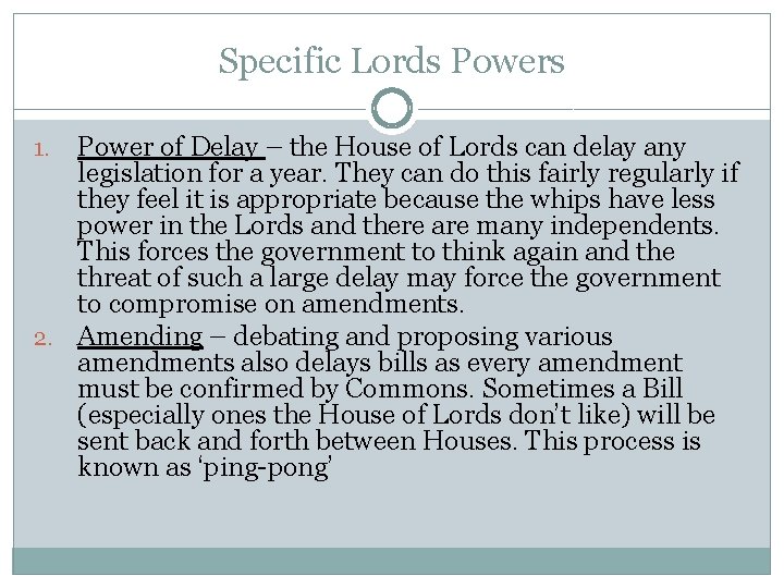 Specific Lords Power of Delay – the House of Lords can delay any legislation