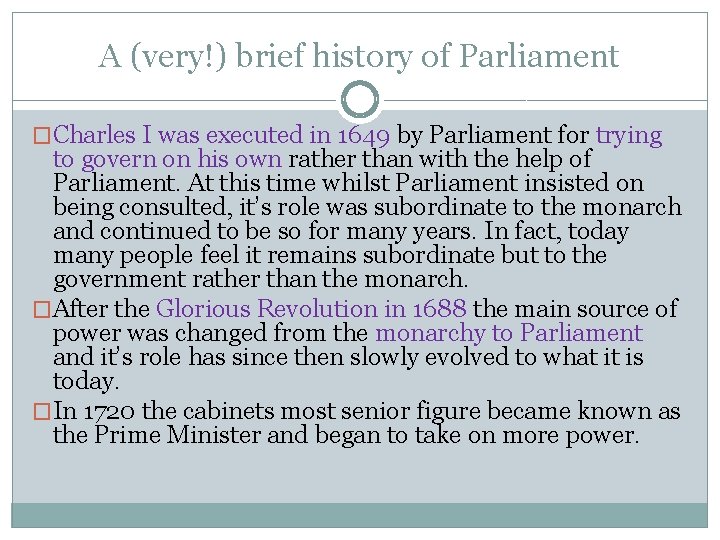 A (very!) brief history of Parliament �Charles I was executed in 1649 by Parliament