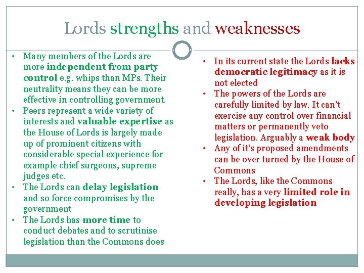 Lords strengths and weaknesses • Many members of the Lords are more independent from