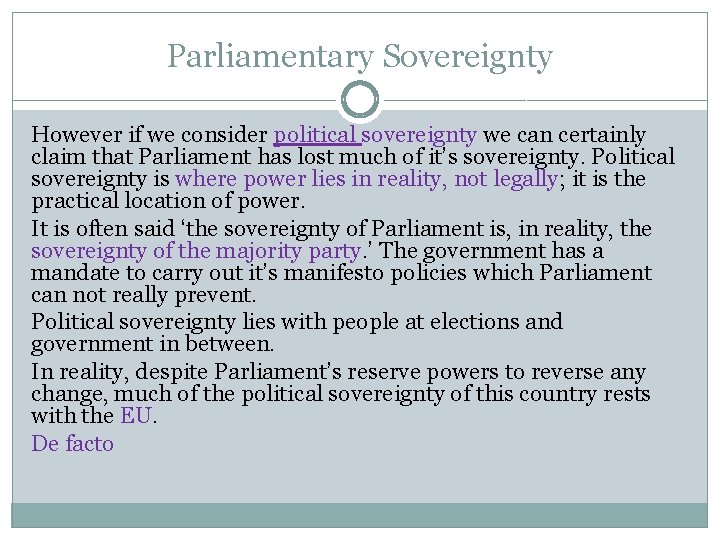 Parliamentary Sovereignty However if we consider political sovereignty we can certainly claim that Parliament