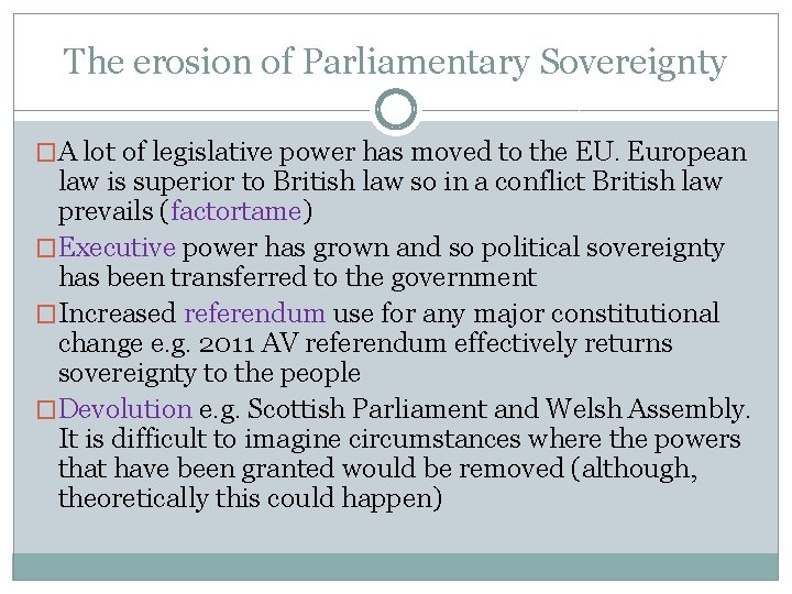 The erosion of Parliamentary Sovereignty �A lot of legislative power has moved to the