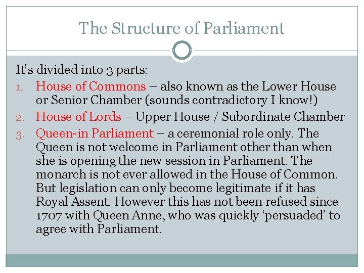 The Structure of Parliament It’s divided into 3 parts: 1. House of Commons –