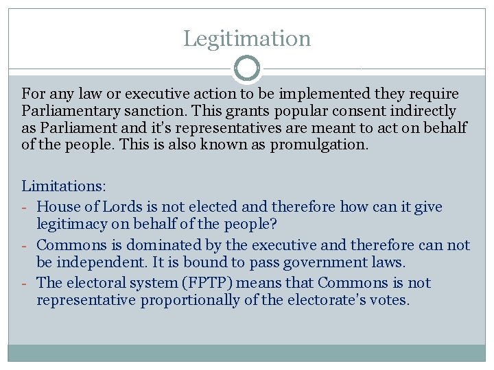 Legitimation For any law or executive action to be implemented they require Parliamentary sanction.