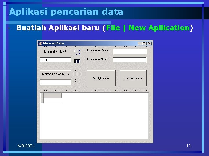 Aplikasi pencarian data - Buatlah Aplikasi baru (File | New Apllication) 6/8/2021 11 