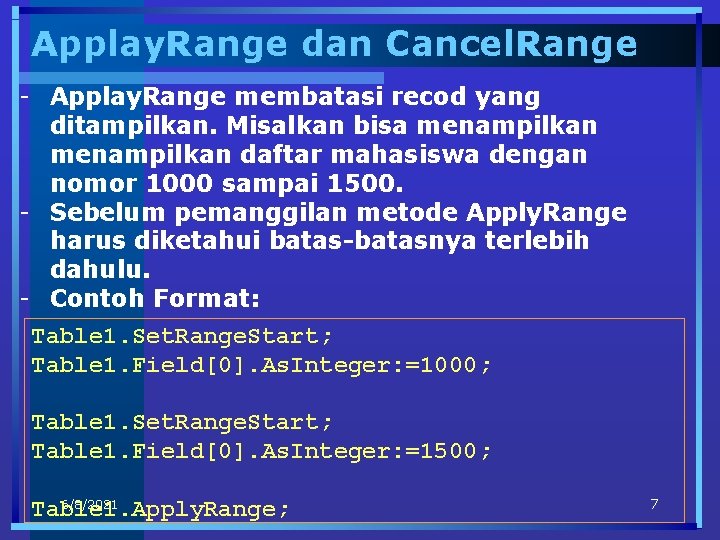 Applay. Range dan Cancel. Range - Applay. Range membatasi recod yang ditampilkan. Misalkan bisa