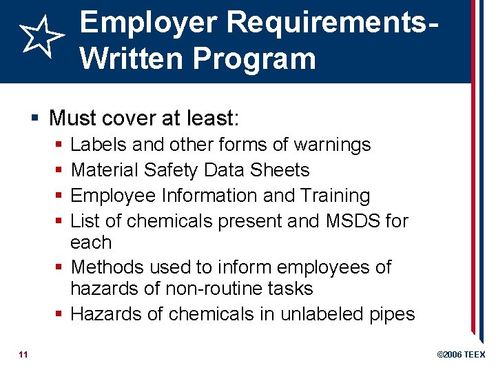 Employer Requirements. Written Program § Must cover at least: § § Labels and other
