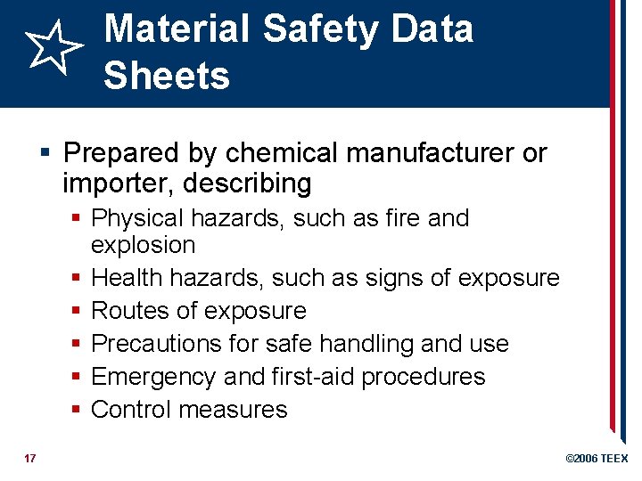 Material Safety Data Sheets § Prepared by chemical manufacturer or importer, describing § Physical
