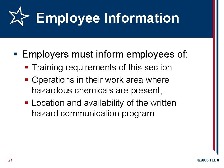 Employee Information § Employers must inform employees of: § Training requirements of this section