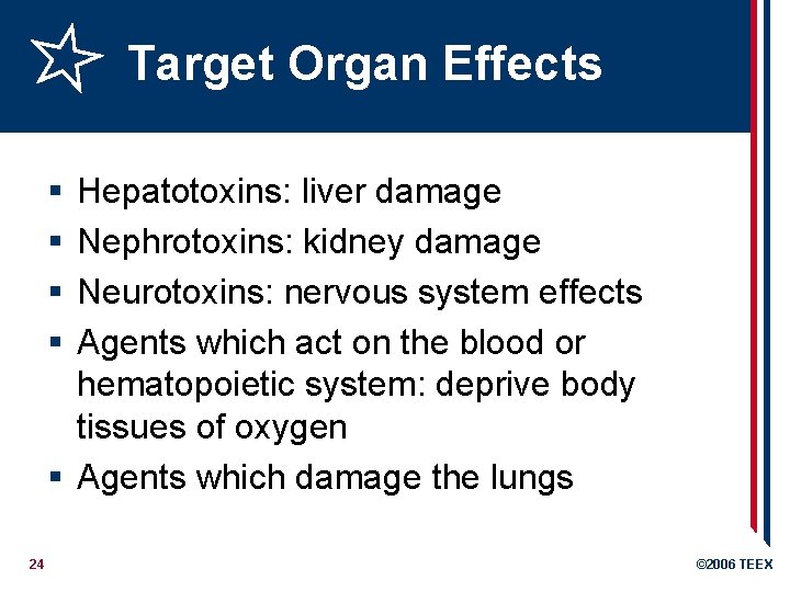 Target Organ Effects § § Hepatotoxins: liver damage Nephrotoxins: kidney damage Neurotoxins: nervous system